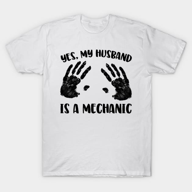 Yes, My Husband Is A Mechanic T-Shirt by thingsandthings